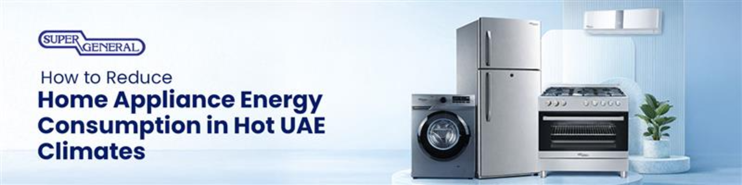 How-to-Reduce-Home-Appliance-Energy-Consumption-in-Hot-UAE-Climates-1600X400